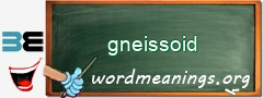 WordMeaning blackboard for gneissoid